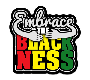 Embrase the Blackness sticker - Thee Sticker God