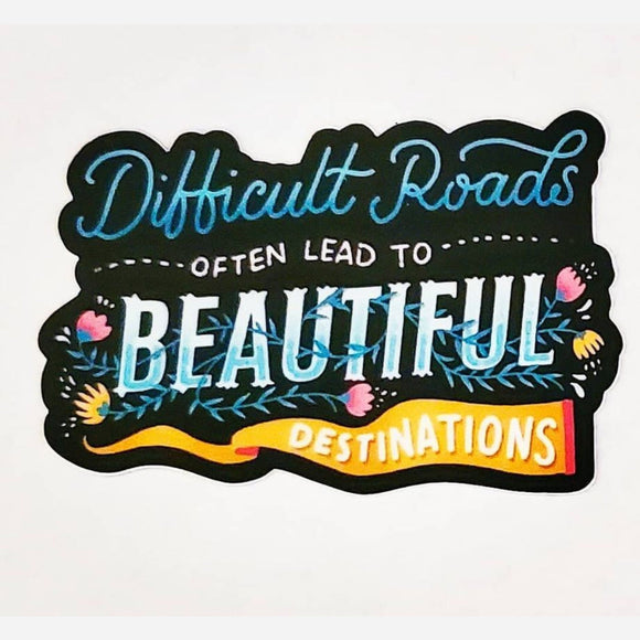 Difficult Roads & Beautiful Destinations sticker - Thee Sticker God